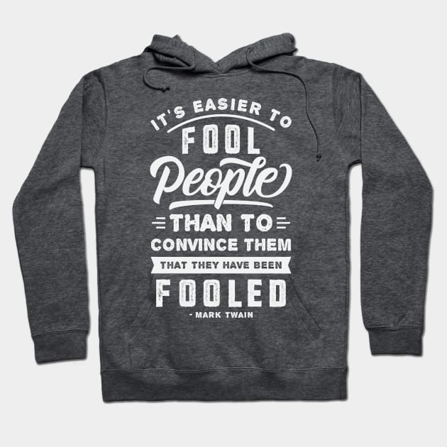 It's Easier To Fool People - Mark Twain Quote Hoodie by CatsCrew